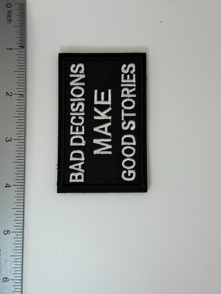 Tactical Morale Patch Embroidered Hook and Loop Bad Decisions Make Good Stories