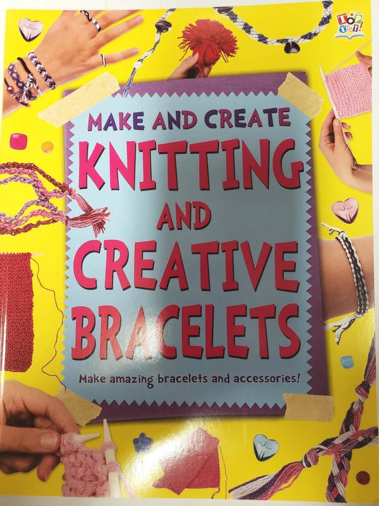 Make And Create Knitting And Creative Bracelets Amazing Bracelets & Accessories