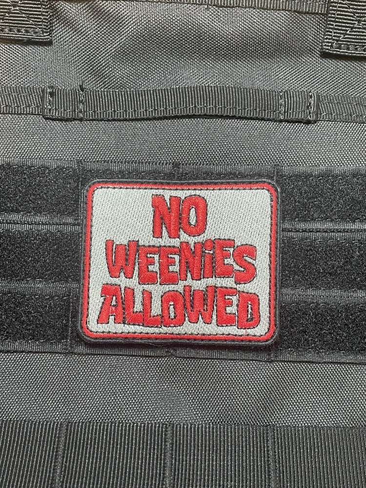 No Weanies Allowed Funny Slogan Army Marine Tactical Morale Patch Hook Loop