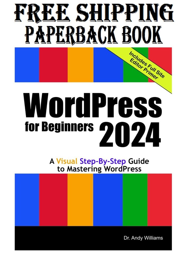 WordPress for Beginners 2024: A Visual Step-by-Step Guide to Mastering WordPress