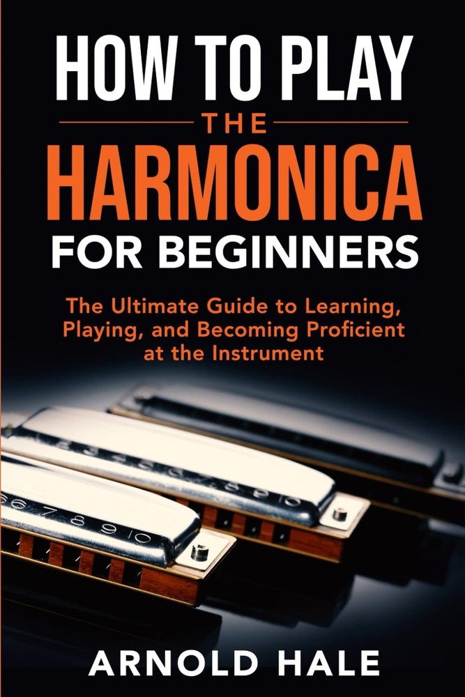 How to Play the Harmonica for Beginners: The Ultimate Guide Learning,...