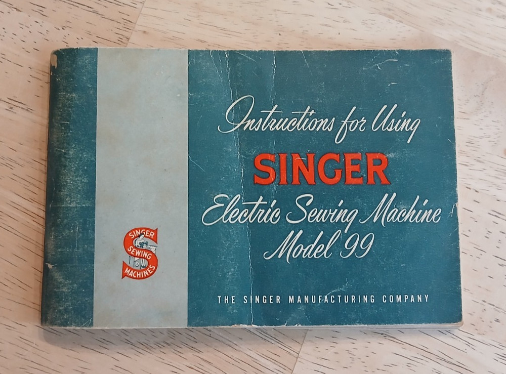 Singer 99 Sewing Machine Instruction Owners Manual for Machine & Attachments