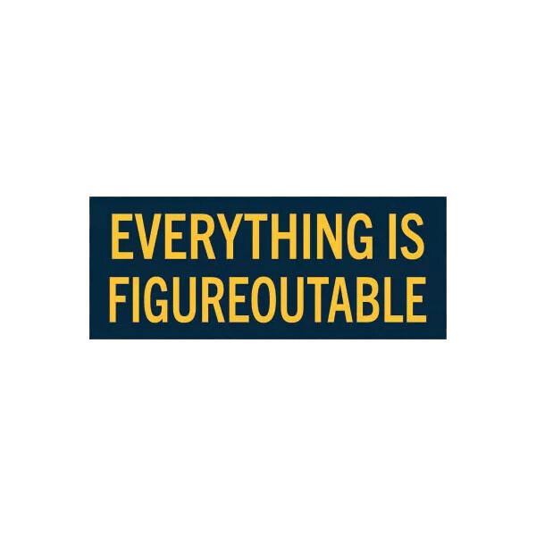 Everything Is Figureoutable Sticker Decal