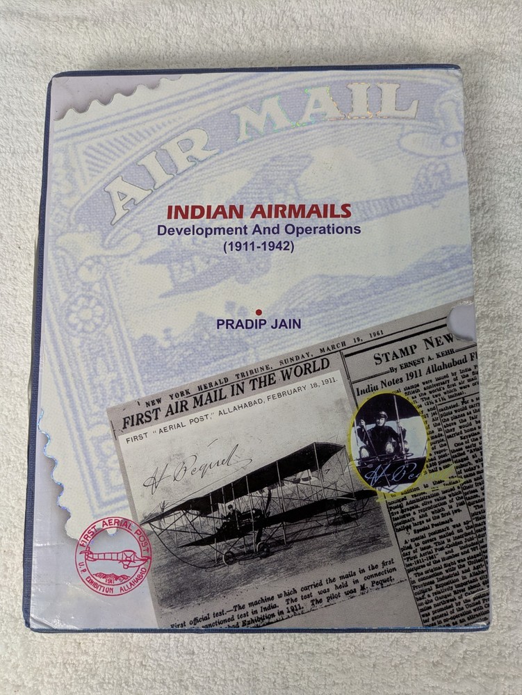 Indian Airmails Development And Operations (1911-1942) PRADIP JAIN Signed 69/100