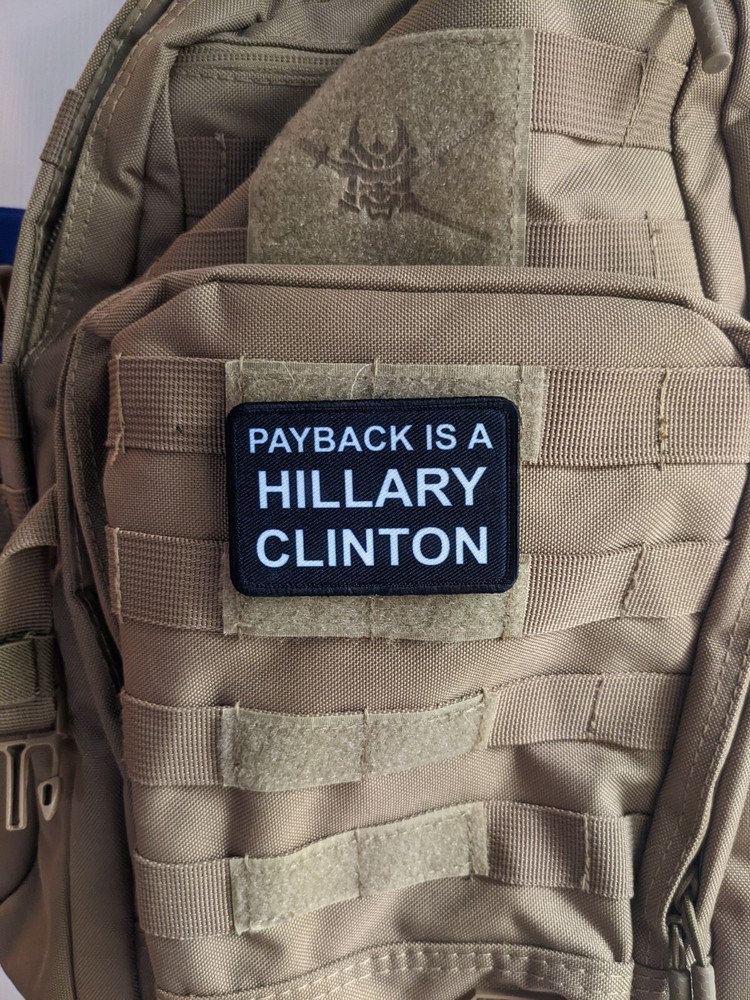 Payback is a Hillary Clinton morale patch 2"x3" hook and loop tactical
