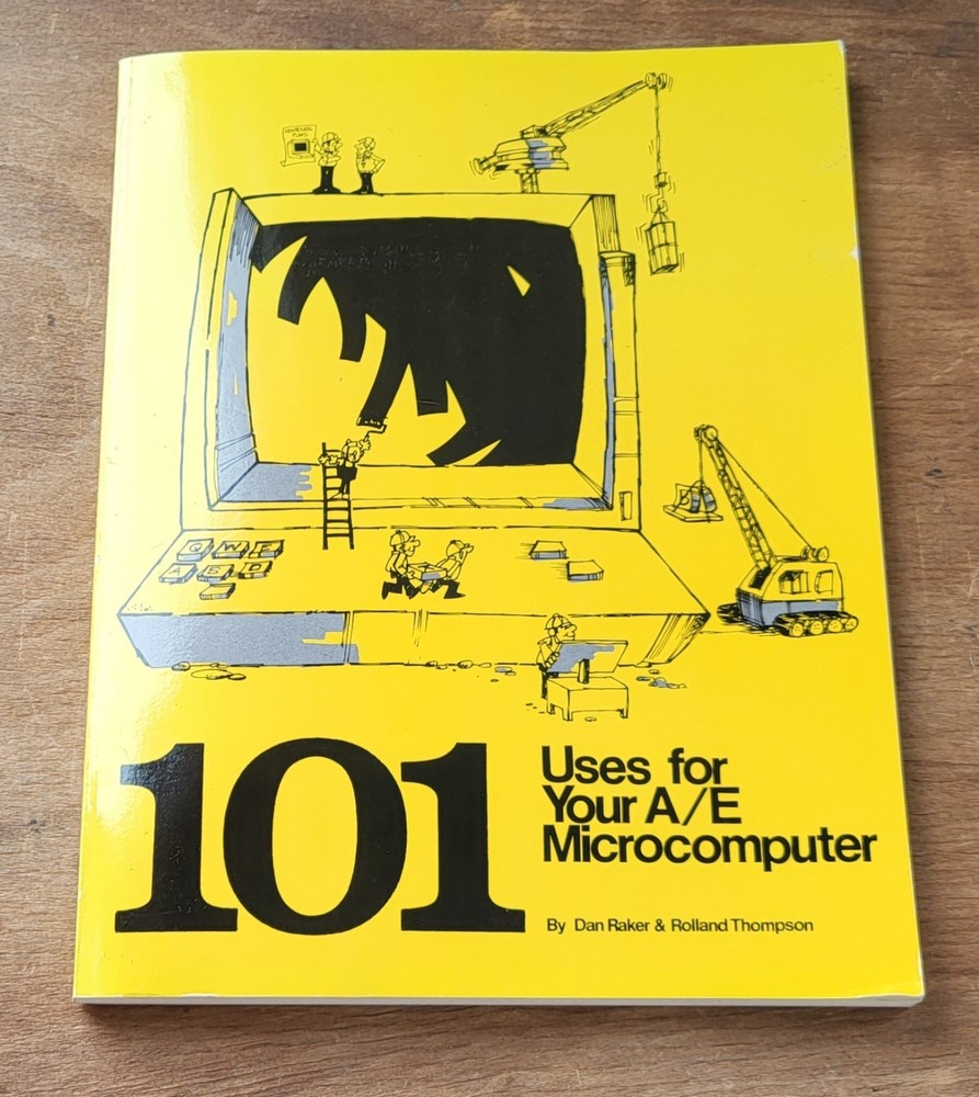 101 Uses For Your A/E Microcomputer By Dan Raker & Rolland Thompson 1986