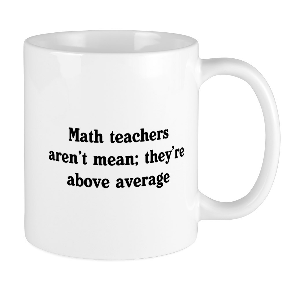 11oz mug math teachers aren't mean they're above average Mu