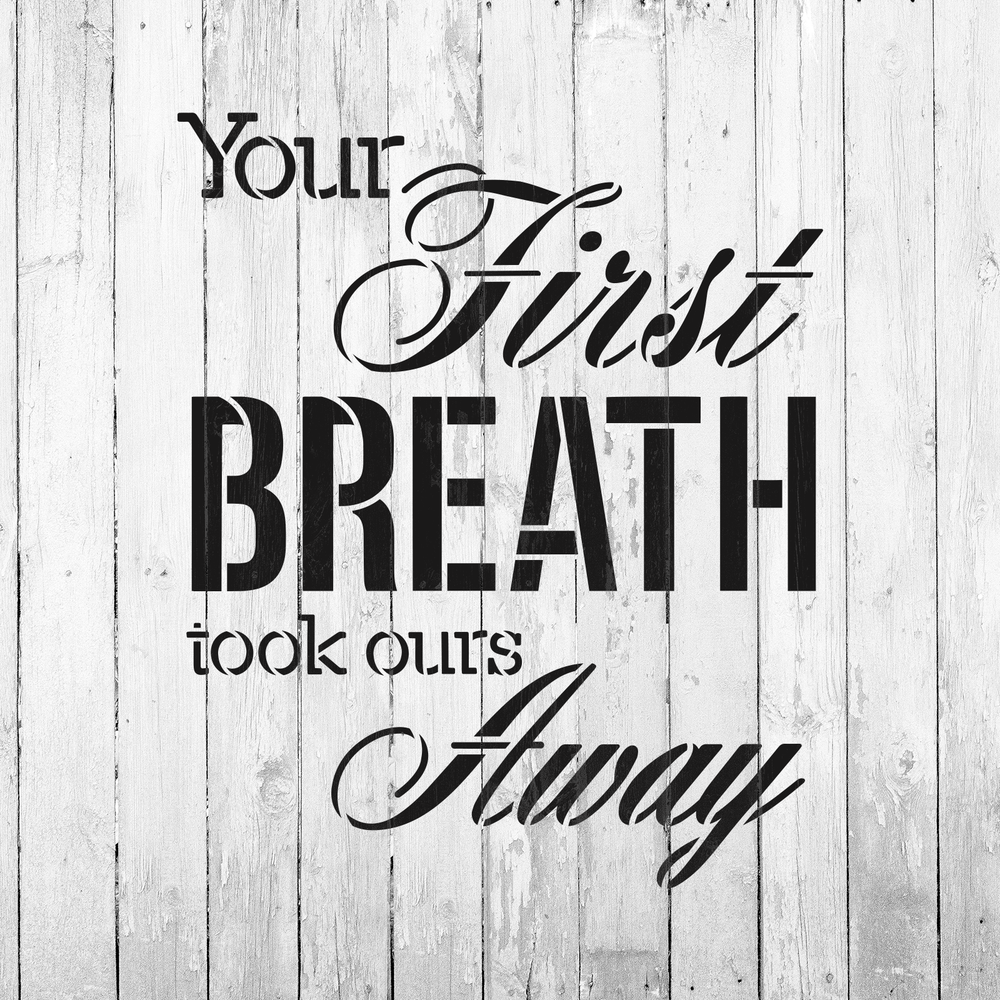 Your First Breath Infant Stencil - Durable & Reusable Mylar Stencils