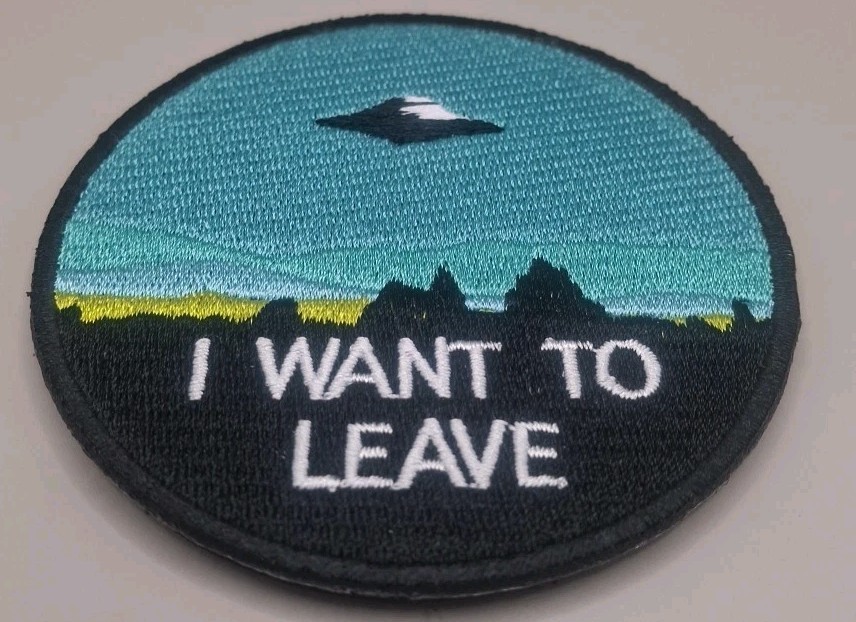 Tactical Hook & Loop Patch UFO Alien "I WANT TO LEAVE" Morale Patch Brand New