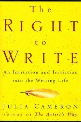 The Right to Write - Hardcover By Cameron, Julia - GOOD