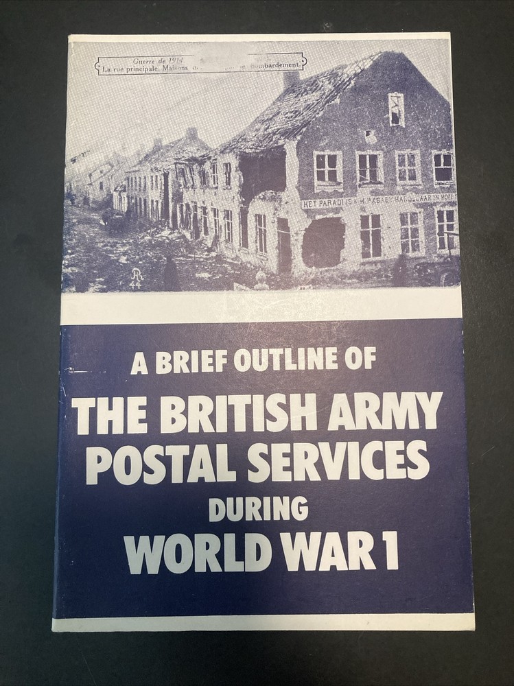 A BRIEF OUTLINE OF THE BRITISH ARMY POSTAL SERVICES DURING WORLD WAR 1