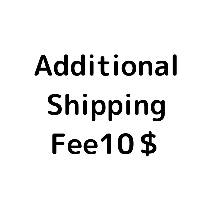Additional Shipping Fee 10＄