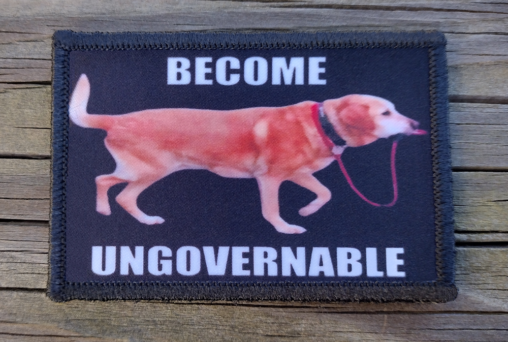 Become Ungovernable Morale Patch Hook & Loop Dog Meme Army Tactical Funny 2A
