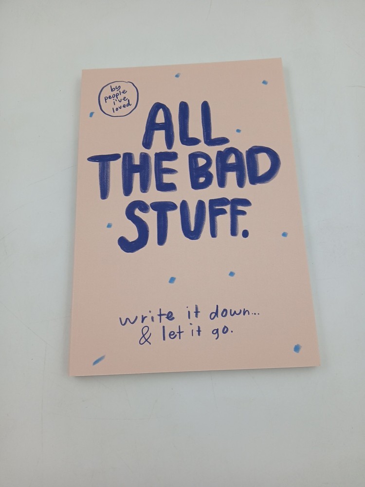 All the Bad Stuff Journal Write it Down Let it Go Self Help Paperback Blank Page