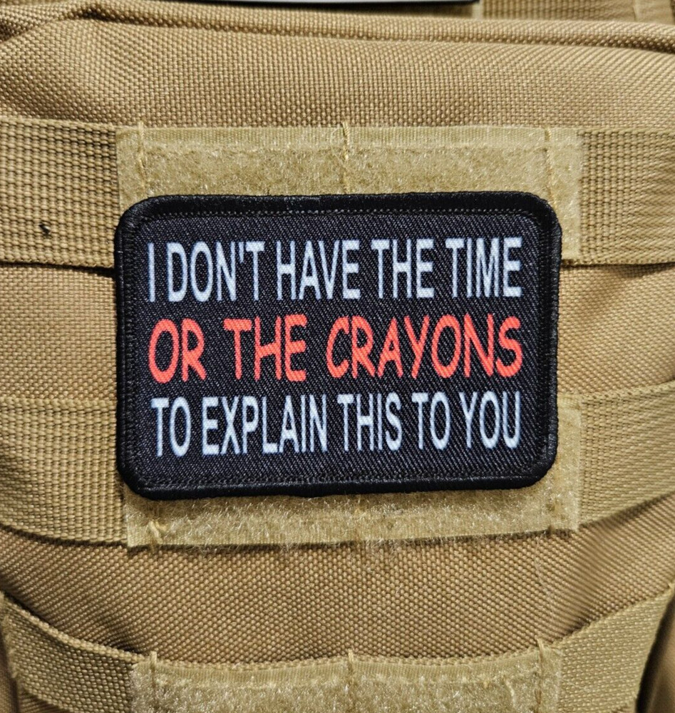 I don't have the time or the crayons  2"x3" hook & loop backing morale patch