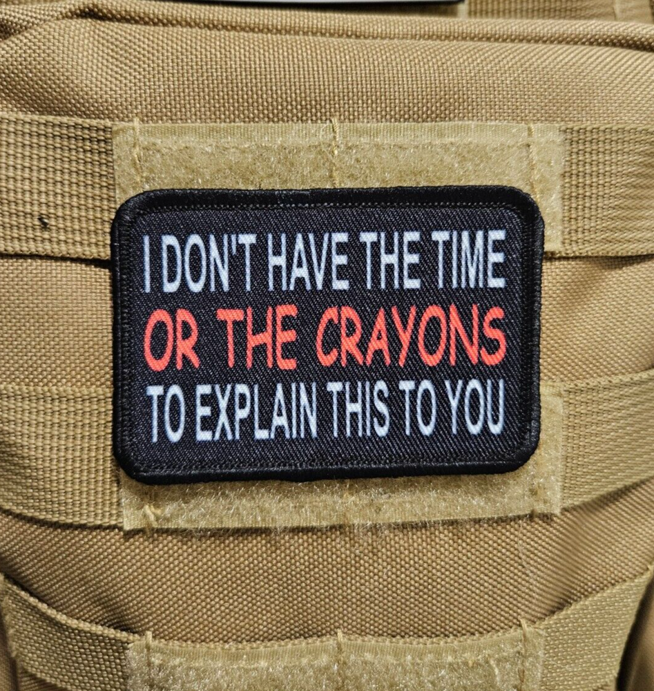 I don't have the time or the crayons 2"x3" hook & loop backing morale patch