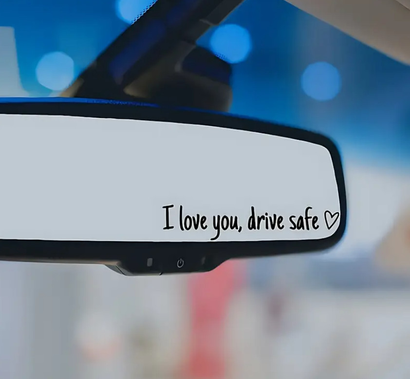 I Love You Drive Safe Mirror Decal Sticker - Reminder Black Car Bike Truck