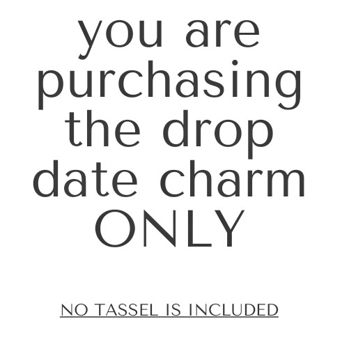 2010 2009 2008 2007 2006 2005 2004 2003 Graduation Tassel Drop Date Year Charm