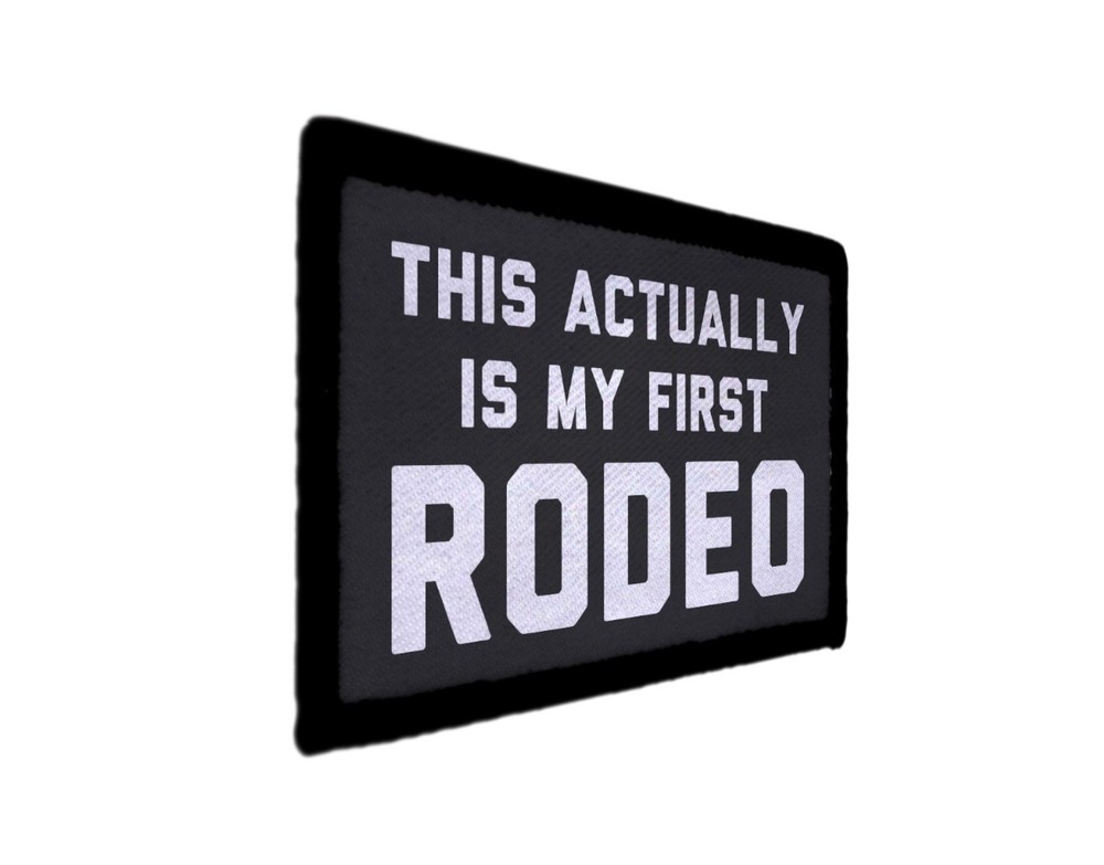 Actually This is my First Rodeo Funny Patch Sew on [sub]