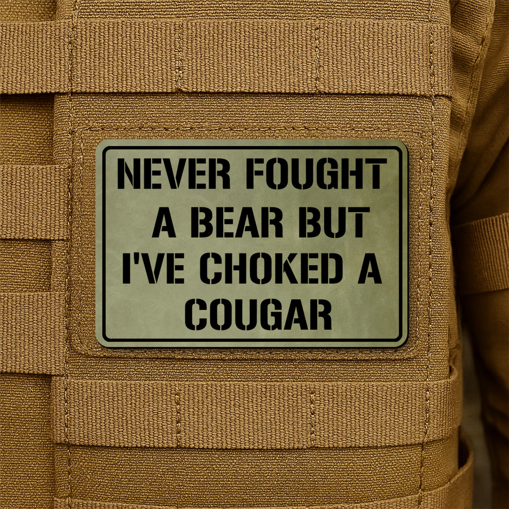 I’ve Choked A Cougar Funny Morale Patch 2"x3" Hook & Loop Plate Carrier Patch