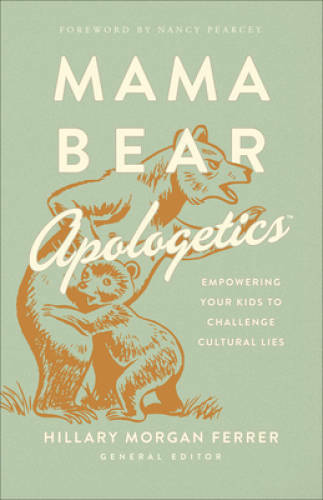 Mama Bear Apologeticsâ?¢: Empowering Your Kids to Challenge Cultural Lies - GOOD