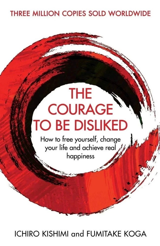 The Courage to Be Disliked Transformative Philosophical Guide by Ichiro Kishimi
