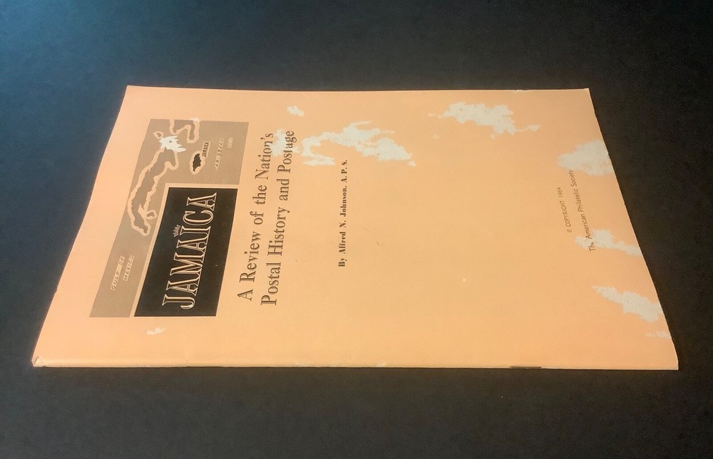 JAMAICA: A REVIEW OF THE NATION’S POSTAL HISTORY AND POSTAGE Alfred Johnson 1964
