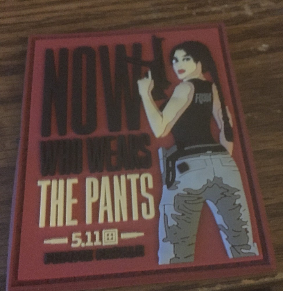 Now who wears the pants  5.11 patch