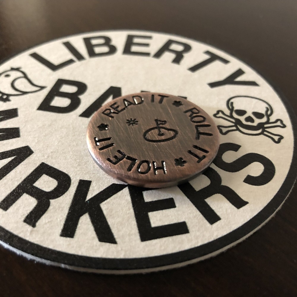 READ IT ROLL IT HOLE IT 1.25” Hand Made Custom Copper Golf Ball Marker!