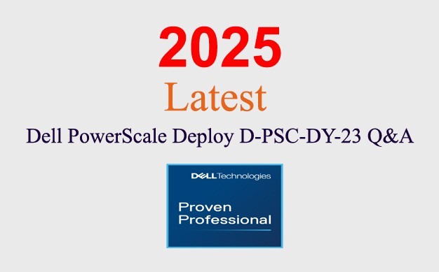 Dell PowerScale Deploy D-PSC-DY-23 Q&A GUARANTEED (1 month update)