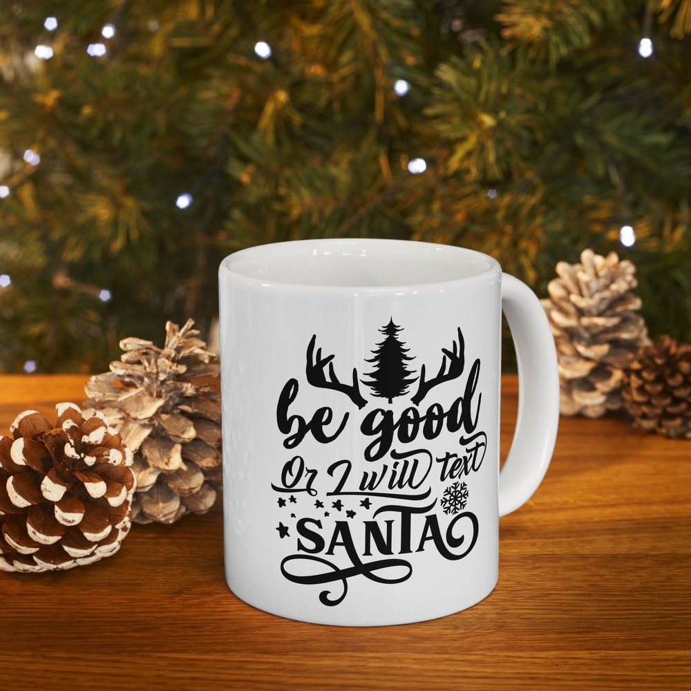 Be Good Or I Will Text Santa Ceramic Mug 11oz