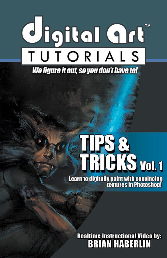 Digital Art Tutorials: Tips & Tricks Vol. 1 (DVD & PSD Files, Brian Haberlin)