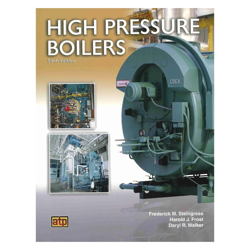 High Pressure Boilers Sixth Edition by Frederick M. Steingress,-9780826943316