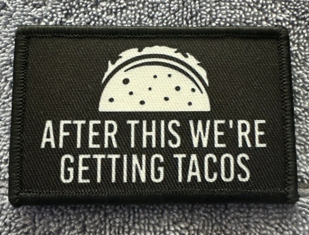 AFTER THIS WERE GETTING TACOS 2x3 Embroidered Morale Patch Hook Backing New