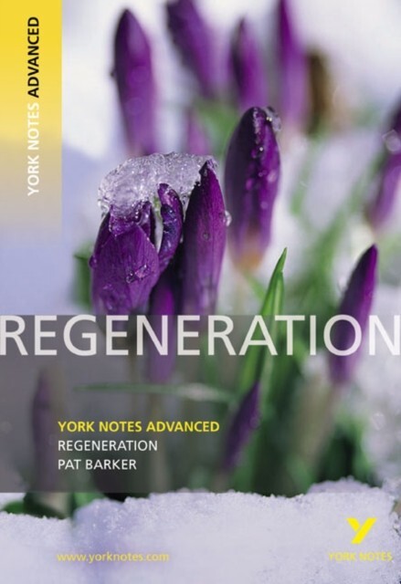 "Regeneration" (York Notes Advanced) By Sarah Gamble