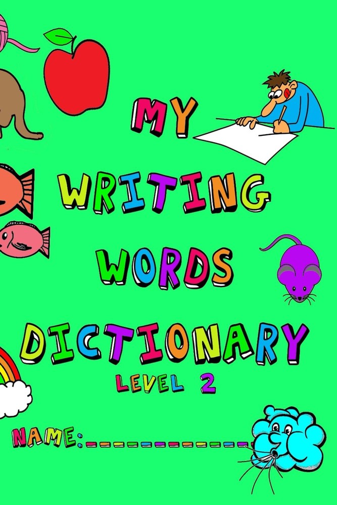 My Writing Words Dictionary Level 2: Spelling Dictionary for Third through Fifth