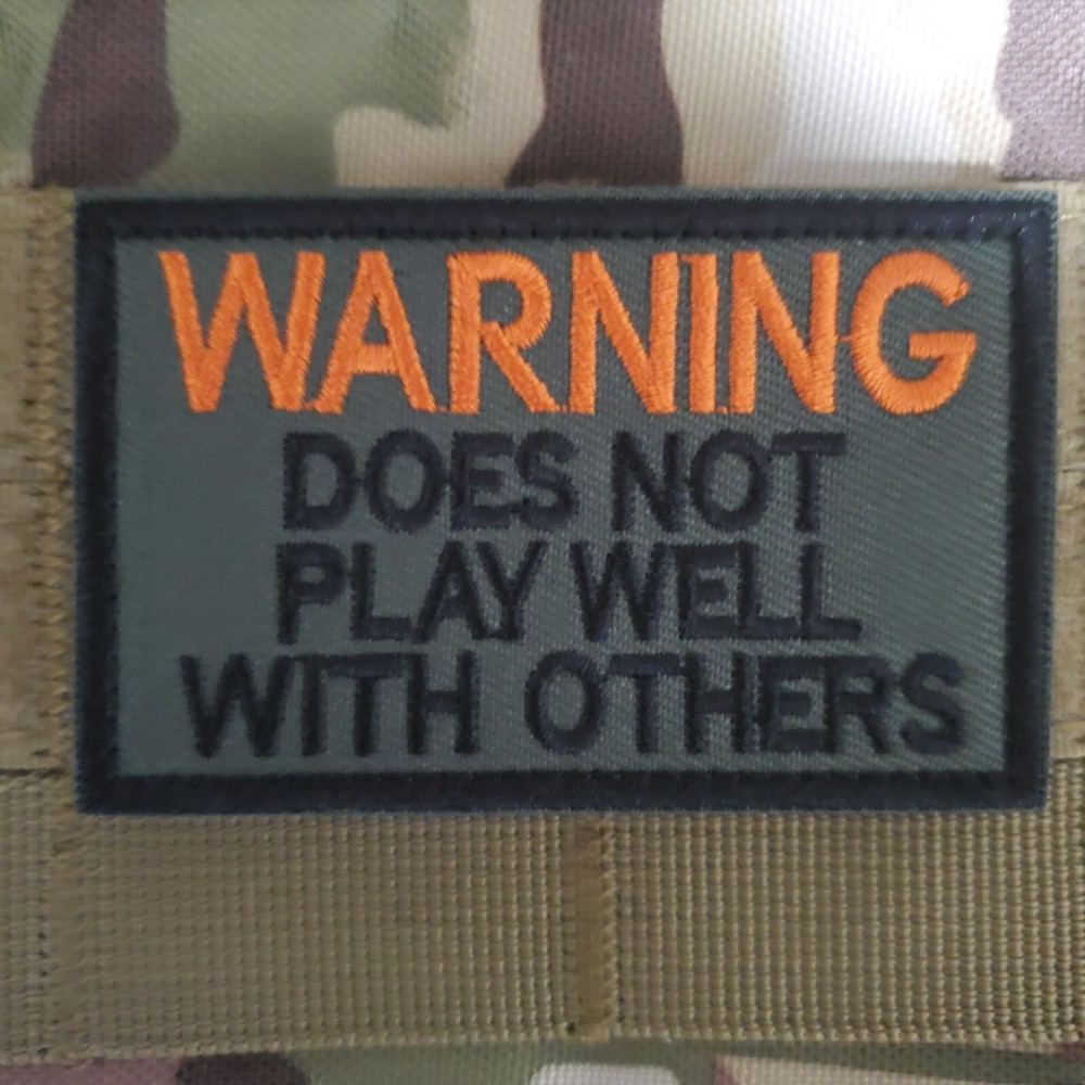 WARNING DOES NOT PLAY WELL WITH OTHERS Tactical Morale Patch Hook and Loop