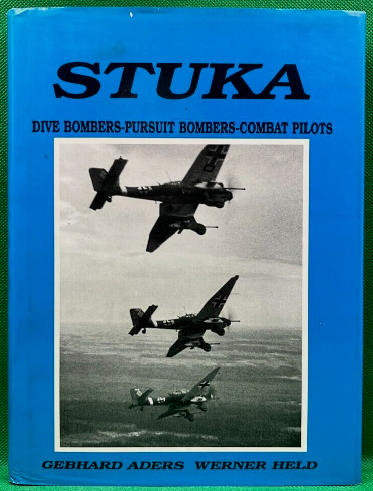 "STUKA, DIVE BOMBERS-PURSUIT BOMBERS-COMBAT PILOTS" BY GEBHARD ADERS WERNER HELD