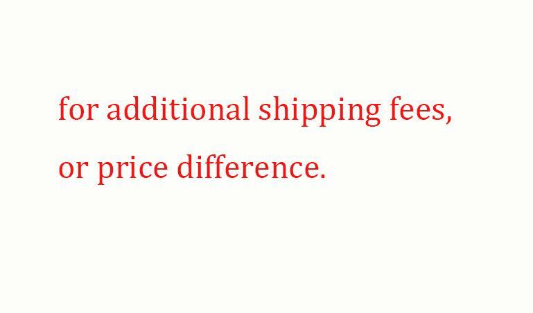 For extra shipping fees / price difference.