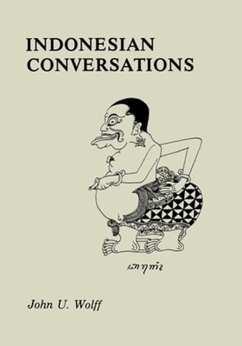 Indonesian Conversations by John U Wolff: New