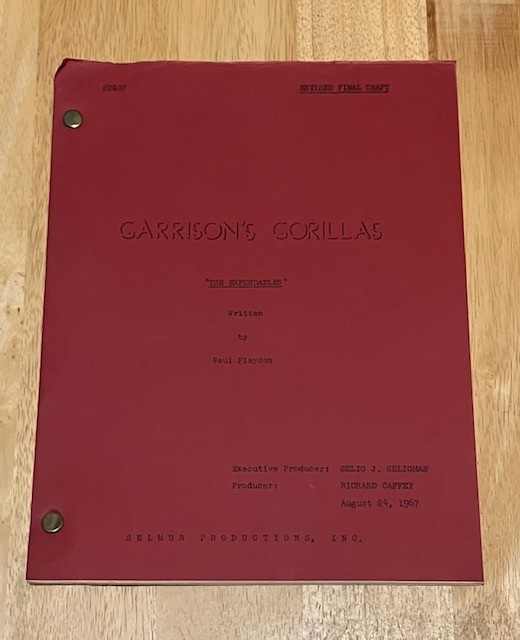 GARRISON'S GORILLAS TV Script The Expendables REVISED FINAL DRAFT August 1967