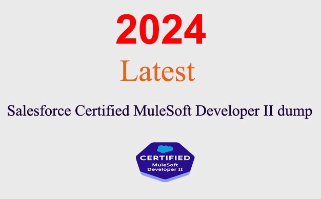 Salesforce Certified MuleSoft Developer II dump GUARANTEED (1 month update)