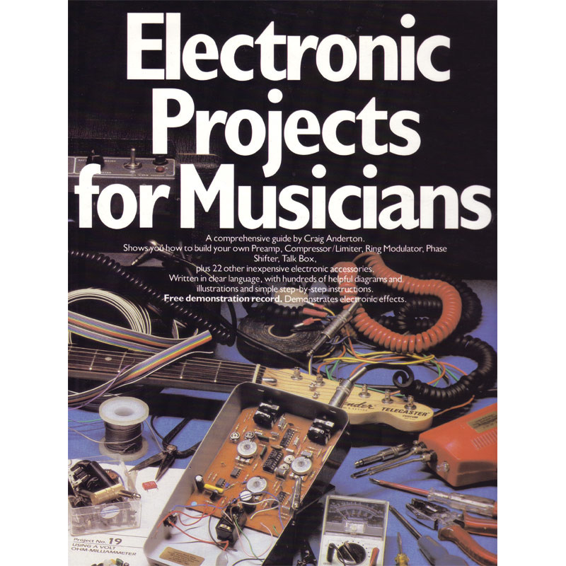 Electronic Projects for Musicians, A Comprehensive Guide