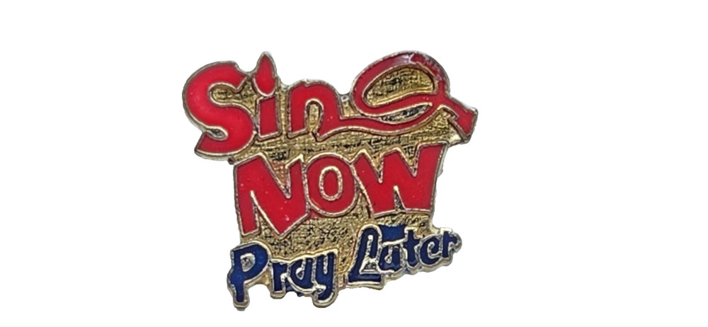 Sin Now Pray Later Lapel Pin (C)