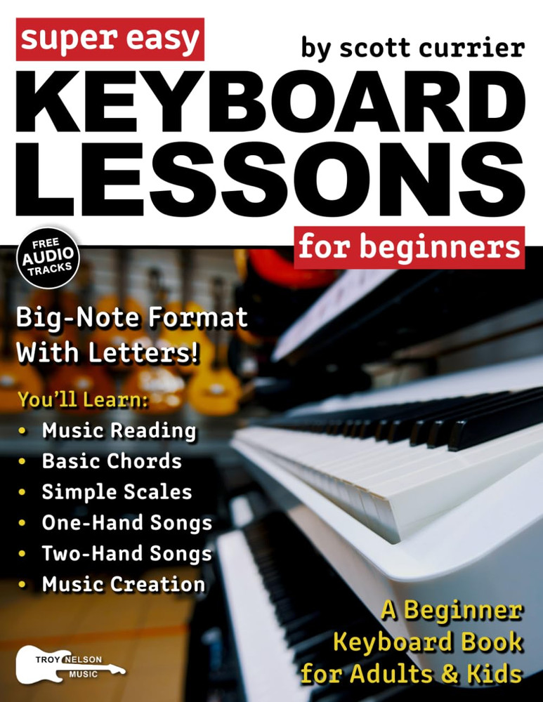 Super Easy Keyboard Lessons for Beginners: a Beginner Keyboard Lesson Book for A