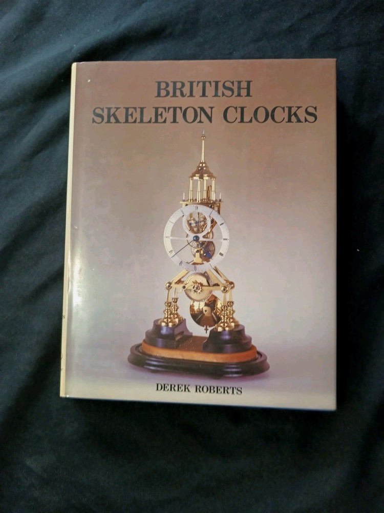 British Skeleton Clocks By Derek Roberts HC
