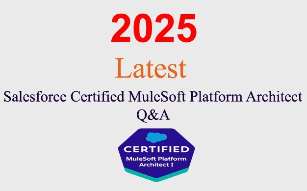 Salesforce MuleSoft Platform Architect Q&A GUARANTEED (1 month update)