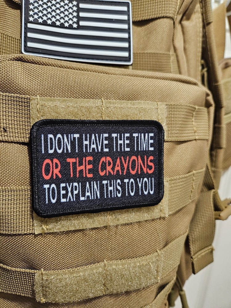 I don't have the time or the crayons 2"x3" hook & loop backing morale patch