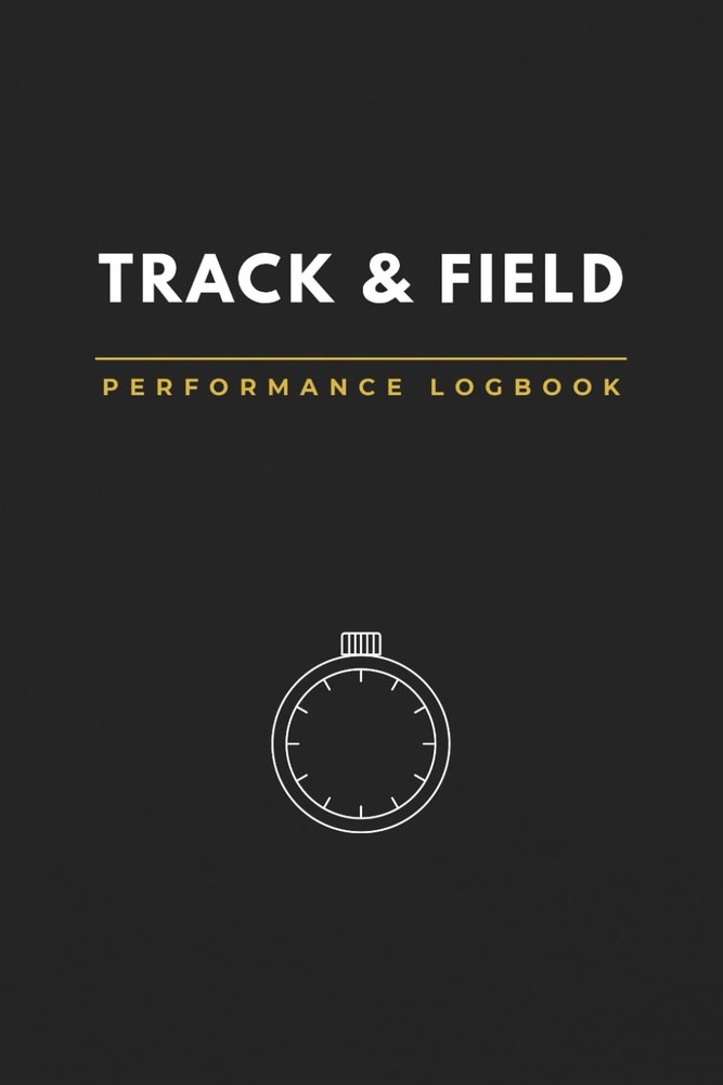 Track & Field Performance Logbook: Training Diary for Sprinters, Jumpers & Throw