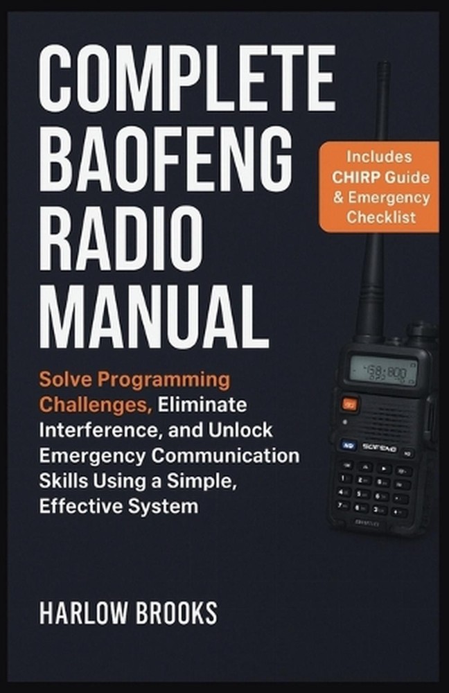 Complete Baofeng Radio Manual: Solve Programming Challenges, Eliminate Interfere
